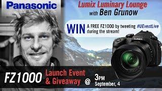 Panasonic Lumix FZ1000 Launch and Giveaway with Luminary Ben Grunow