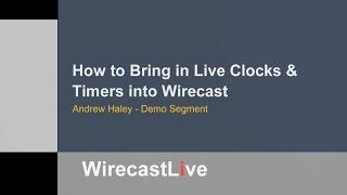 Learning Session: How to Bring in Live Clocks & Timers into Wirecast