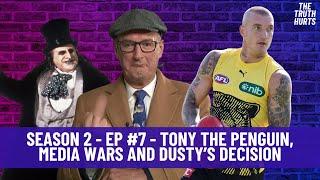 Season 2 - EP #7 - Tony the Penguin, media wars and Dusty’s decision