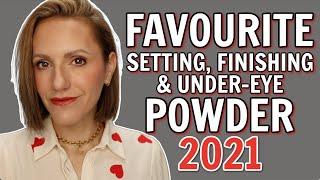 FAVOURITE FACE POWDERS 2021 | setting | finishing | undereye | over 35