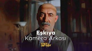 Eşkıya - Kamera Arkası | TRT Arşiv