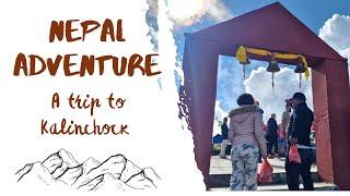 NEPAL ADVENTURE//2 DAY TRIP TO KALINCHOK