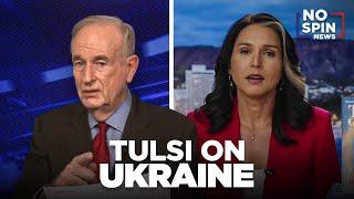 Bill O'Reilly asks Tulsi Gabbard to clarify her stance on Vladimir Putin and Ukraine
