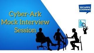 CyberArk Mock Interview - CyberArk Interview Questions & Answers Part-8 | SecApps Learning