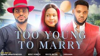 TOO YOUNG TO MARRY (FULL MOVIE) Mercy Kenneth, Somadinna, Maleek Milton | Sacrifice, Fate and Love