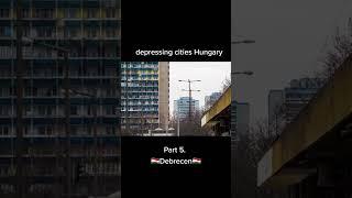 Depressing cities in Hungary - Part 5