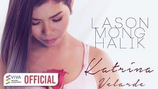 Katrina Velarde — Lason Mong Halik [Official Music Video]