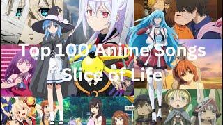 Top 100 Anime Songs (Slice of Life)