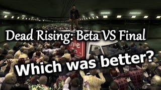 DEAD RISING (Beta Vs. Final) - Which Was "Better"?