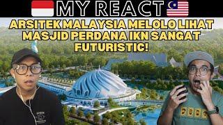 ARSITEK MALAYSIA MELOLO LIHAT MASJID PERDANA IKN SANGAT FUTURISTIC!