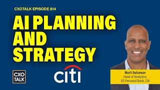 Head of Analytics at Citi Explains Enterprise AI Strategy | CXOTalk 814