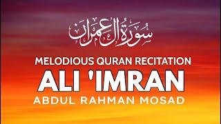 Surah Ali 'Imran | Abdul Rahman Mosad | BEAUTIFUL RECIATAION |  سورة ال عمران| عبدالرحمن مسعد