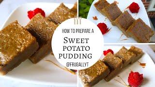 HOW TO MAKE SWEET POTATO PUDDING || FRUGALLYT