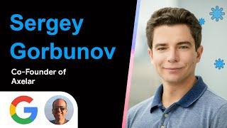 Sergey Gorbunov | Co-Founder Axelar | web3 talks | Jan 26th 2023 | MC: Marlon Ruiz