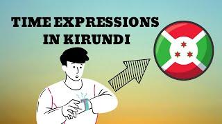 KIRUNDI TIME Expressions You Should Know