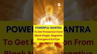 Powerful Mantra to Get Protection from Black Magic, Negative Energies & Evil Eye