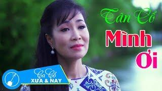 Tân Cổ Mình Ơi - Nhơn Hậu | Giọng ca cổ trong veo và cảm động nhất