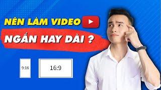 Làm Youtube Năm 2023: Nên Làm Video Short Hay Video Dài Để Có Hiệu Quả Cao Nhất ?