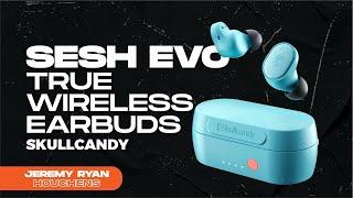 GEAR REVIEW Sesh Evo True Wireless Earbuds - Skullcandy
