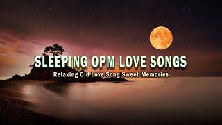 Sleeping OPM Love songs l Relaxing Old Love Song Sweet Memories With Lyrics