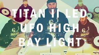 Titan II LED High Bay Warehouse Light  - Unboxing, Features, hand on