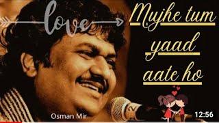 Mujhe tum yad aate ho|||song  Osman mirfamus gajal 