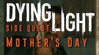 Dying Light - Mother's Day - Side Quest Gameplay Walkthrough