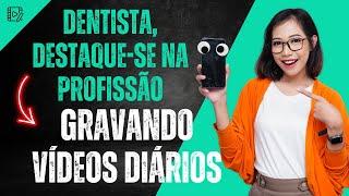 Dentista, destaque-se na profissão gravando vídeos diários.