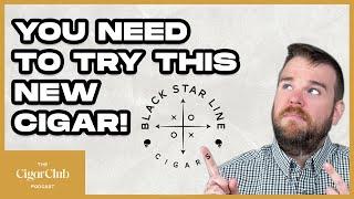 Black Star Line Cigars' Newest Release Is AMAZING!  | The CigarClub Podcast Ep. 130