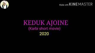 KEDUK AJOINE... (Karbi short movie)... 2020...//