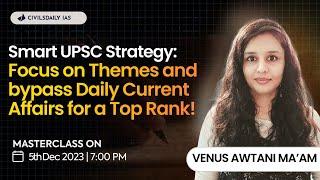 How to Identify UPSC Current Affairs Themes? Smart UPSC Strategy Masterclass by Venus ma'am