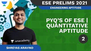 PYQs of ESE | Quantitative Aptitude - II | ESE | Shreyas Aravind | Unacademy Ascend