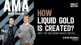 Meet The Man Behind Barley Nectar! How Liquid Gold Is Created? - AMA with Hanjin (Part 1)