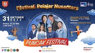 PUNCAK FESTIVAL PELAJAR NUSANTARA 2022!