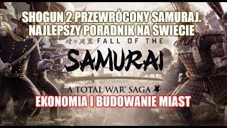 Shogun 2 Fall of the Samurai. Poradnik do budowania miast i zarabiana hajsu.