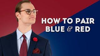 How to Pair Blue & Red - Color Combinations for Smart Menswear Outfits