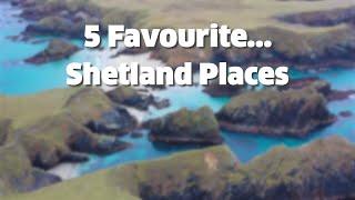 Five favourite places to visit in Shetland - with Jon Pulley of Adventure Shetland.