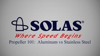 SOLAS Propeller 101: Aluminum vs Stainless Steel