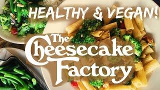 How to order VEGAN at The Cheesecake Factory [WSLF + Kind of Oil Free]