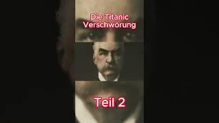 Die Titanic-Verschwörung: Was geschah in den letzten Stunden wirklich? #history #wissen #geschichte