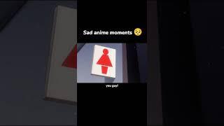 Sad anime moments 