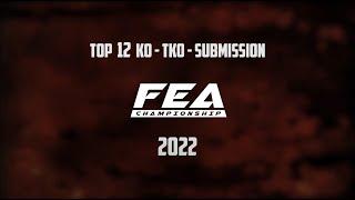 TOP 12  KO & TKO  FEA CHAMPIONSHIP 2022. K-1  & MMA RULES