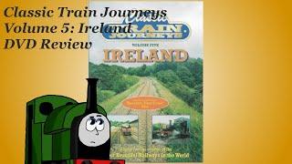 Classic Train Journeys Volume 5: Ireland DVD Review