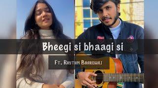 Bheegi Si Bhaagi Si Cover by Harsh Chauhan ft. Rhythm Bhardwaj