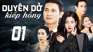 DUYÊN DỞ KIẾP HỒNG - TẬP 1 | PHIM TRUYỀN HÌNH VIỆT NAM | PHIM TÌNH CẢM - TÂM LÝ XÃ HỘI VIỆT NAM