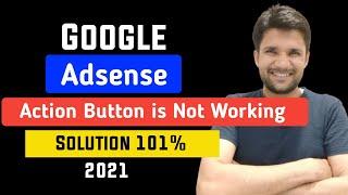 Action button is not working in Google AdSense 2021 | How to fix Action Button is not Working