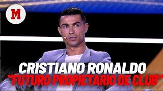 Cristiano Ronaldo: "Nunca seré entrenador ni presidente... pero sí dueño de algún club"