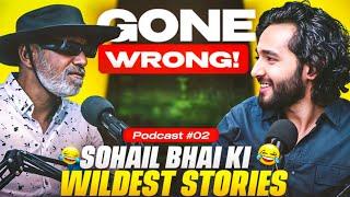 Sohail Bhai's Wildest Stories | Podcast # 02