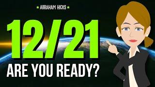 12/21 - Get Ready! Today Everything Will Changes for You!  Abraham Hicks 2024