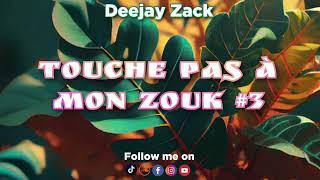 TOUCHE PAS À MON ZOUK #3 (Deejay Zack)